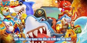 Giới Thiệu Cổng Game Vua Bắn Cá VZ88 Hấp Dẫn Nhất